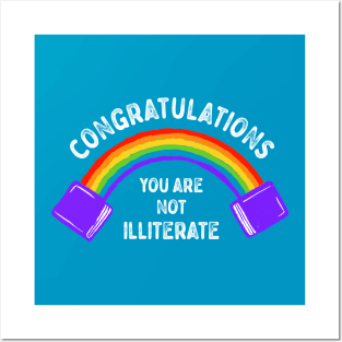 Congratulations You Are Not Illiterate Posters and Art